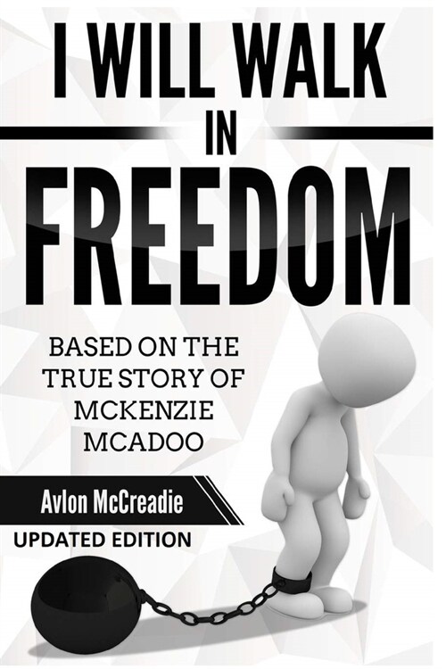 I will walk in Freedom: Based on the true story of McKenzie McAdoo Updated Edition (Paperback)