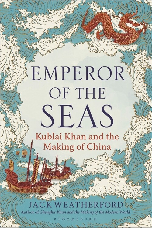 Emperor of the Seas : Kublai Khan and the Making of China (Hardcover)