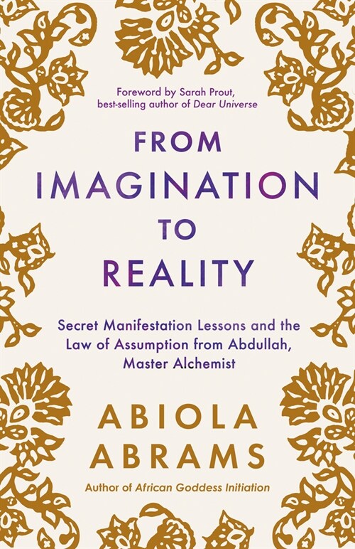 From Imagination to Reality: Secret Manifestation Lessons and the Law of Assumption from Abdullah, Master Alchemist (Paperback)