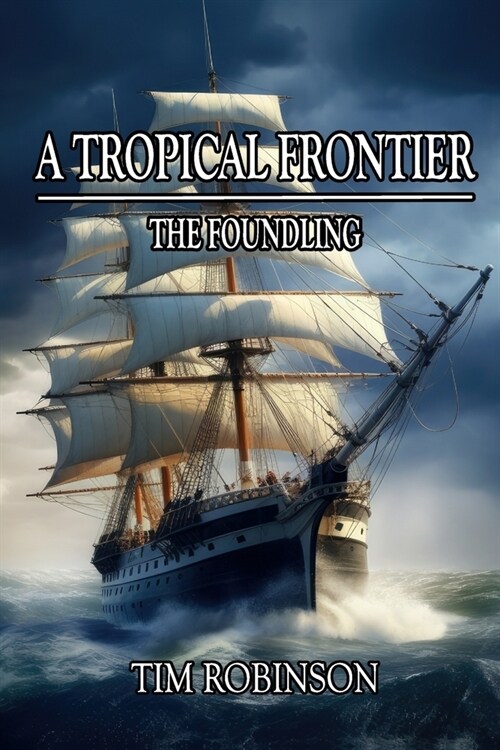 A Tropical Frontier: The Foundling (Paperback)