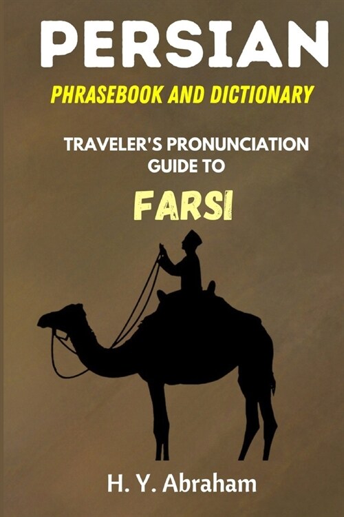 Persian Phrasebook and Dictionary: Travelers Pronunciation Guide to Farsi (Paperback)