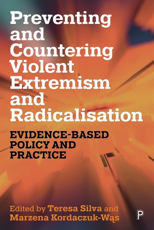 Preventing and Countering Violent Extremism and Radicalisation: Evidence-Based Policy and Practice (Hardcover)
