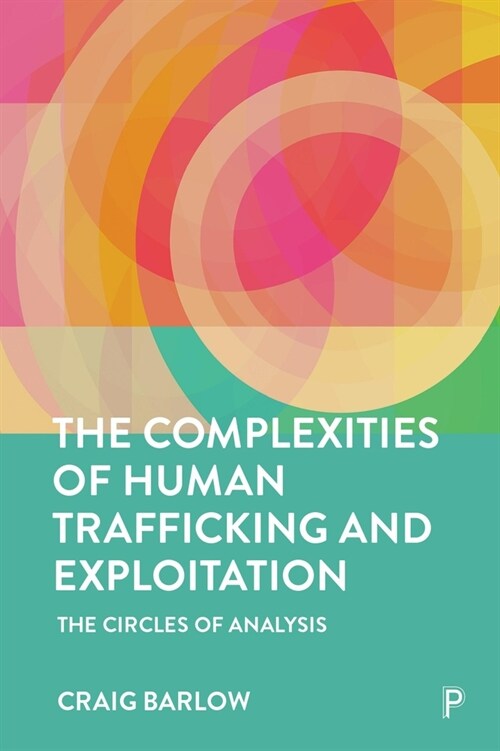 The Complexities of Human Trafficking: The Circles of Analysis (Paperback)