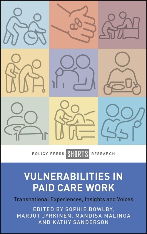 Vulnerabilities in Paid Care Work: Transnational Experiences, Insights and Voices (Hardcover)