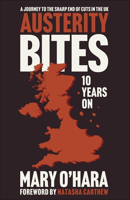Austerity Bites 10 Years On : A Journey to the Sharp End of Cuts in the UK (Paperback)