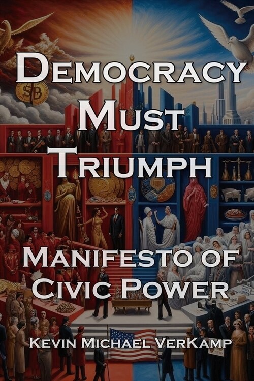 Democracy Must Triumph: Manifesto of Civic Power (Paperback)