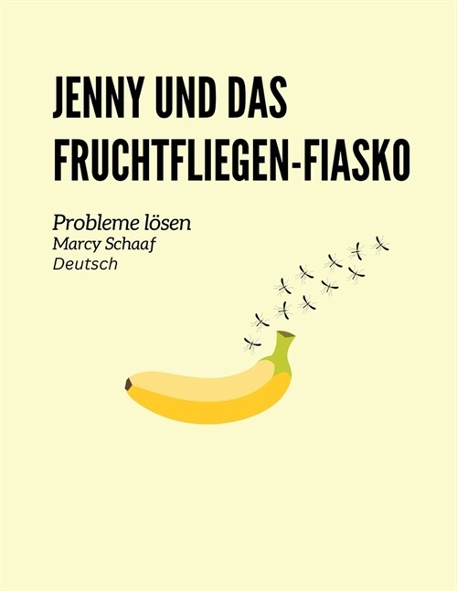 Jenny und das Fruchtfliegen-Fiasko Probleme l?en (German) Jenny and the Fruit Fly Fiasco! (Paperback)