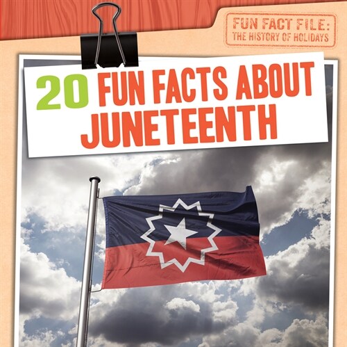 20 Fun Facts about Juneteenth (Library Binding)