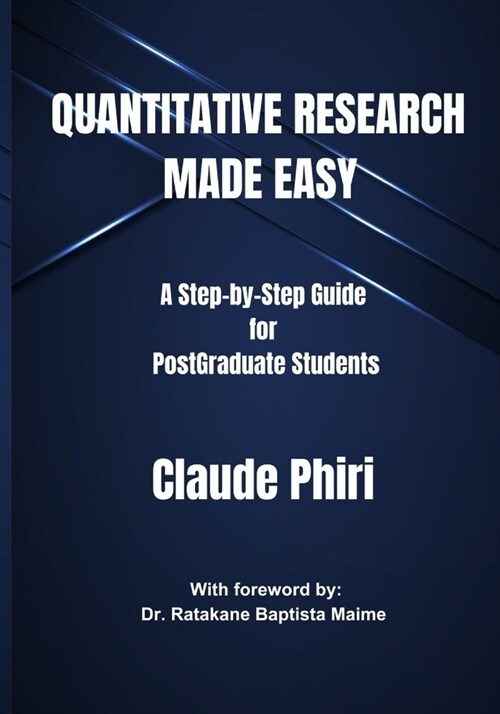 Quantitative Research Made Easy: A Step-by Step Guide for PostGraduate Students (Paperback)