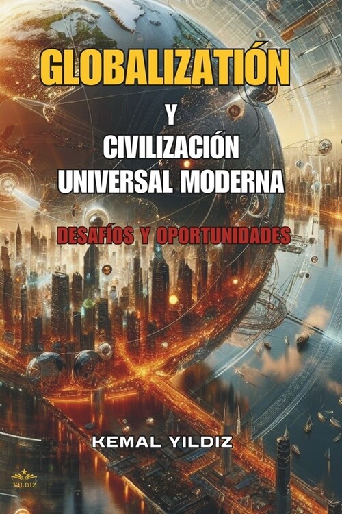 Globalizaci? Y Civilizaci?Mundial Moderna: Desaf?s y oportunidades (Paperback)