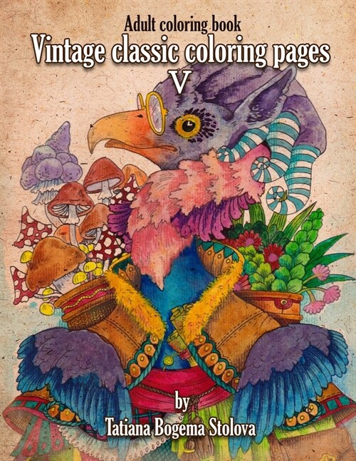 Vintage Classic Coloring Pages V: Adult Coloring Book (Stress Relieving Designes, Art therapy) (Paperback)