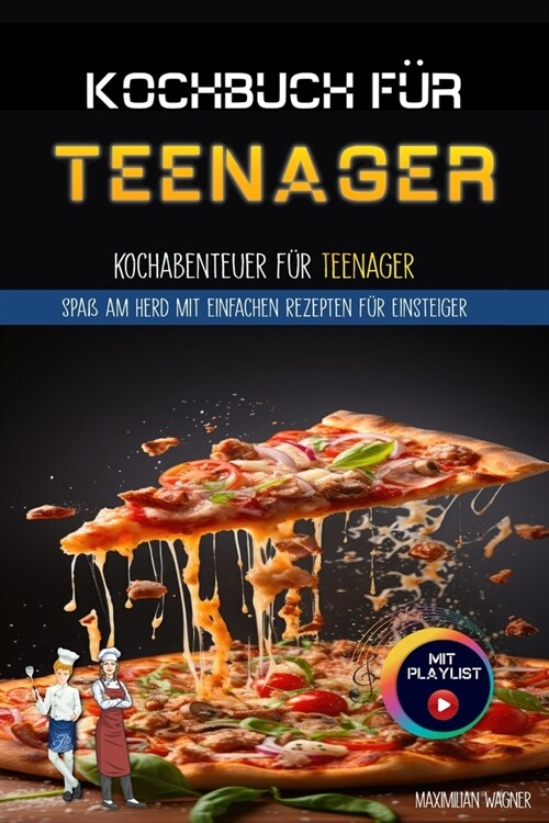 Kochbuch f? Teenager und Anf?ger: Kochabenteuer f? Teenager: Spa?am Herd mit einfachen Rezepten f? Einsteiger. Mit Farbfotos und Playlist (Paperback)