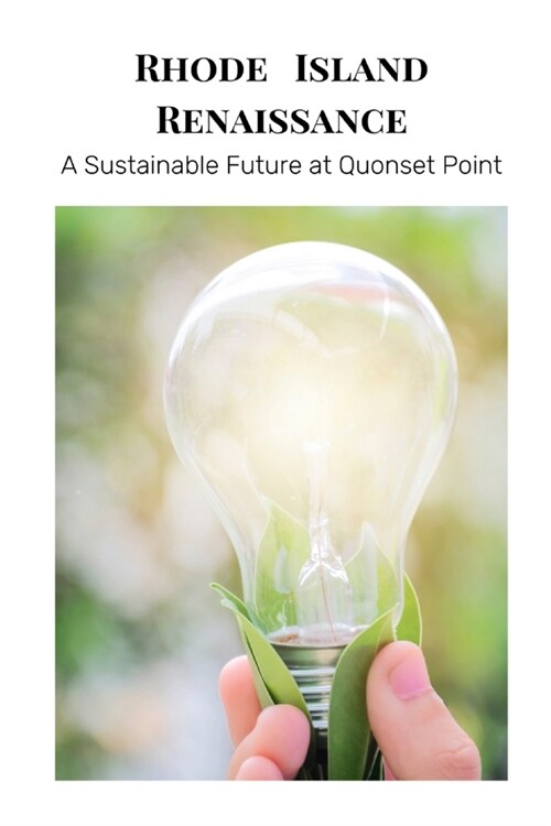 Rhode Island Renaissance: A Sustainable Future at Quonset Point (Paperback)
