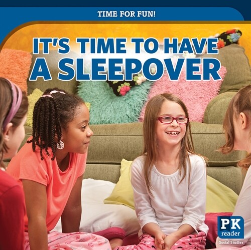 Its Time to Have a Sleepover (Library Binding)