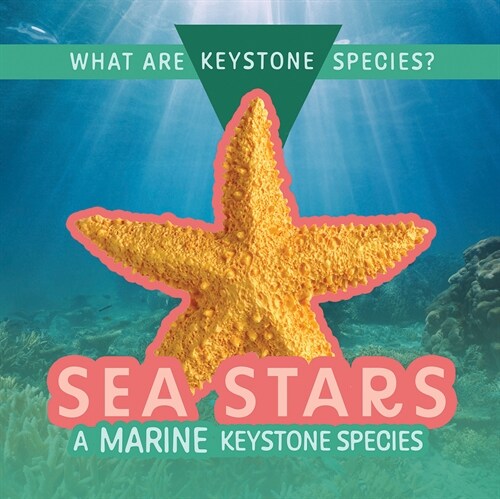 Sea Stars: A Marine Keystone Species (Library Binding)