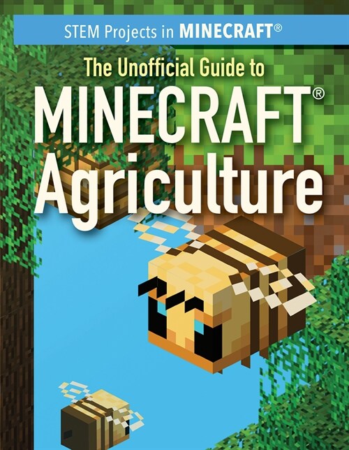 The Unofficial Guide to Minecraft(r) Agriculture (Library Binding)