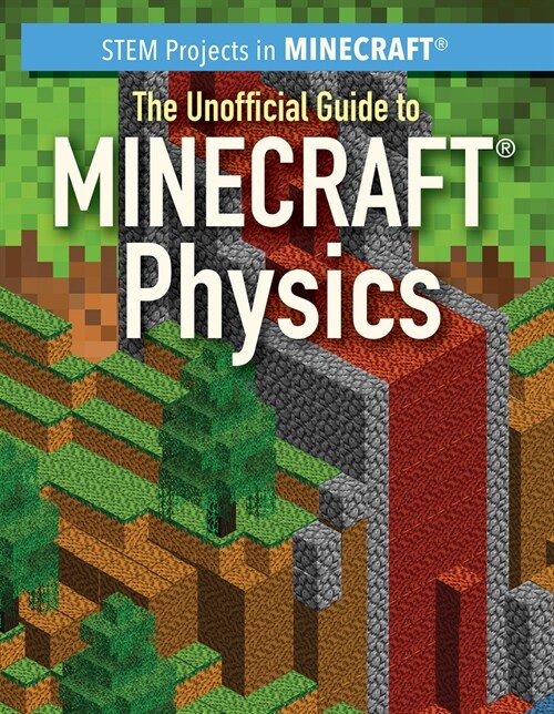The Unofficial Guide to Minecraft(r) Physics (Library Binding)