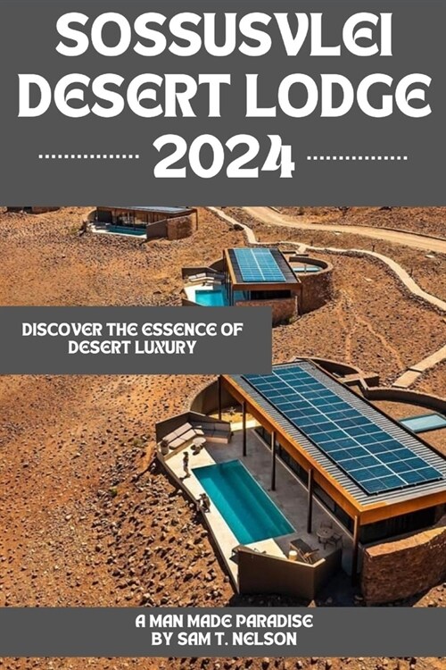 Sossusvlei Desert Lodge 2024: Discover the Essence of Desert Luxury (Paperback)