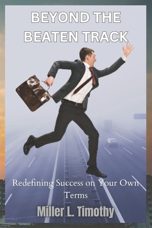 Beyond the Beaten Track: Redefining Success on Your Own Terms (Paperback)