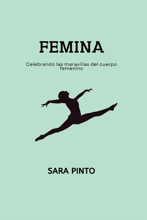 Femina: Celebrando las maravillas del cuerpo femenino (Paperback)