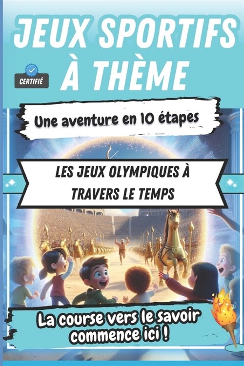 Les Jeux Olympiques ?Travers le Temps: D?ouvrez un Guide Unique de Jeux Sportifs (Paperback)