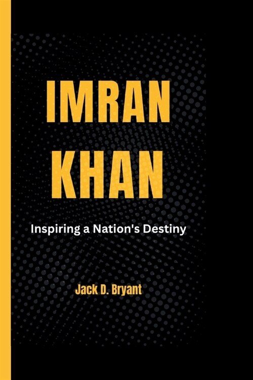Imran Khan: Inspiring a Nations Destiny (Paperback)