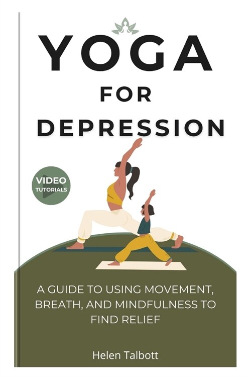 Yoga for Depression: A Guide to Using Movement, Breath, and Mindfulness to Find Relief (Paperback)