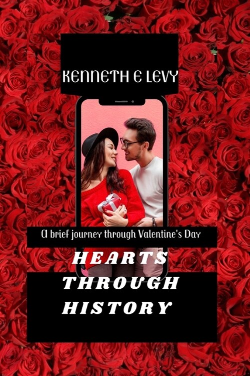 Hearts Through History: A Brief Journey of Valentines Day (Paperback)