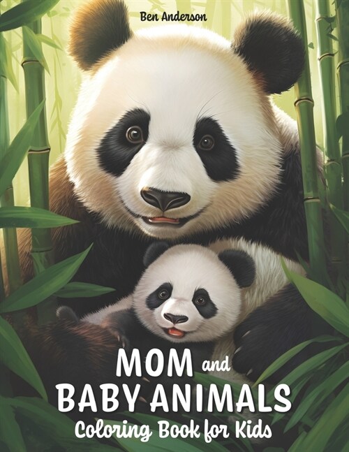 Mom and Baby Animals: Coloring Book for Kids Ages 8-12 with Cute Koala, Adorable Monkey, Lovely Panda, and Much More (Paperback)