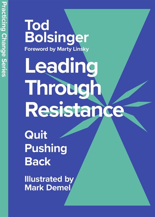 Leading Through Resistance: Quit Pushing Back (Hardcover)