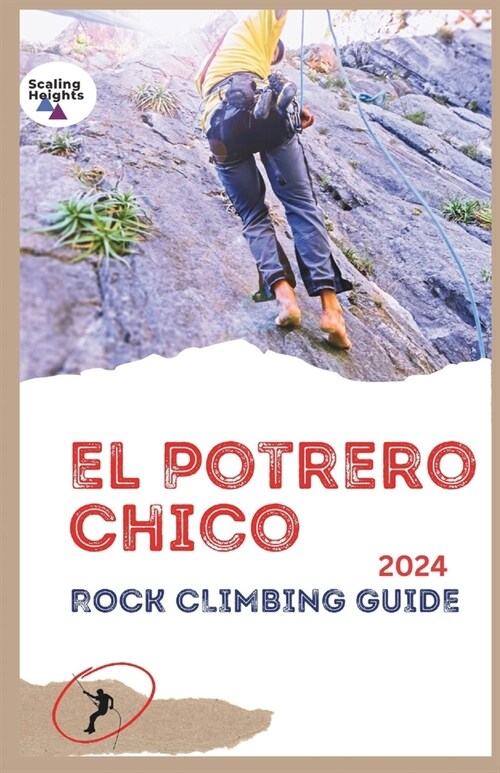 El Potrero Chico Rock Climbing Guide 2024: Outdoor, Hikes, Big Walls and Beyond (Paperback)