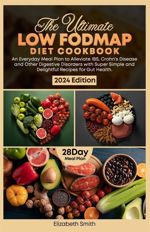 The Ultimate Fodmap Diet Cookbook: An Everyday Meal Plan to Alleviate IBS, Crohns Disease and Other Digestive Disorders with Super Simple and Delight (Paperback)