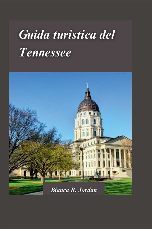Guida Di Viaggio del Tennessee 2024: Una guida alle meraviglie naturali, alla fauna selvatica diversificata e alla cultura locale delliconica catena (Paperback)