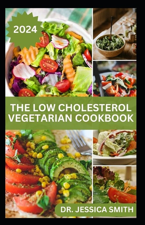 The Low Cholesterol Vegetarian Cookbook: Plant-based Recipes to Lower Blood Cholesterol Level and Improve Heart Health (Paperback)