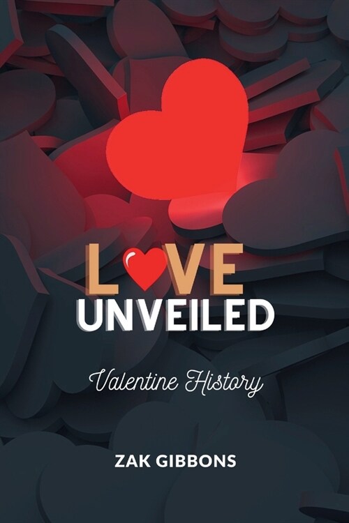 Love Unveiled: Tracing the Enduring Legacy of Valentines Day Through the Ages (Paperback)