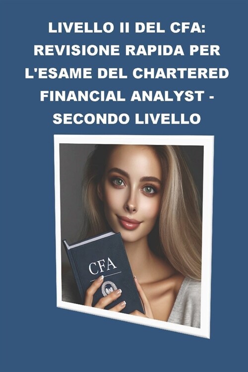 Livello II del CFA: Revisione Rapida per lEsame del Chartered Financial Analyst - Secondo Livello (Paperback)