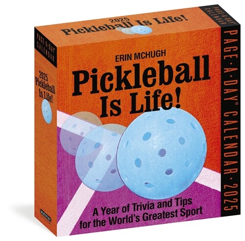Pickleball Is Life! Page-A-Day(r) Calendar 2025: Trivia, Tips, and Wisdom for the Worlds Greatest Sport (Daily)