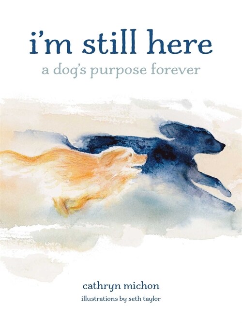 Im Still Here: A Dogs Purpose Forever (Hardcover)