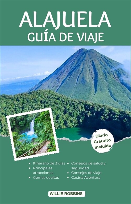 Alajuela Gu? de Viaje: La gu? actualizada para un viaje inolvidable a la tierra de la aventura, la naturaleza y la hospitalidad. (Paperback)