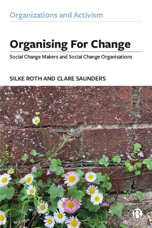 Organizing for Change: Social Change Organizations and Social Change Makers (Paperback)