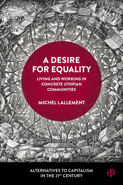 A Desire for Equality : Living and Working in Concrete Utopian Communities (Hardcover)