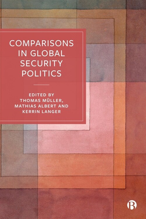 Comparisons in Global Security Politics: Representing and Ordering the World (Paperback)