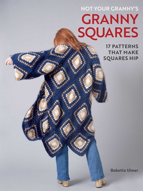 Not Your Grannys Granny Squares (Hardcover)