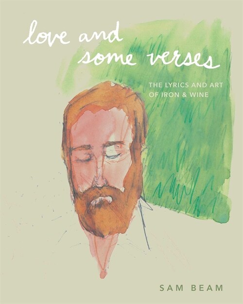 Love and Some Verses: The Lyrics and Art of Iron & Wine (Hardcover)