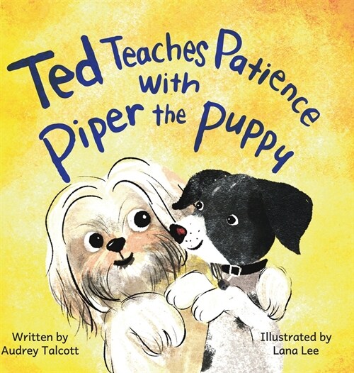 Ted Teaches Patience with Piper the Puppy: Piper the Puppy (Hardcover)