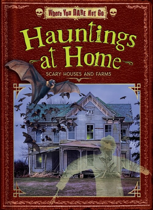 Hauntings at Home: Scary Houses and Farms (Library Binding)