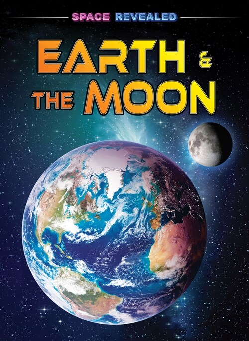 Earth & the Moon (Library Binding)