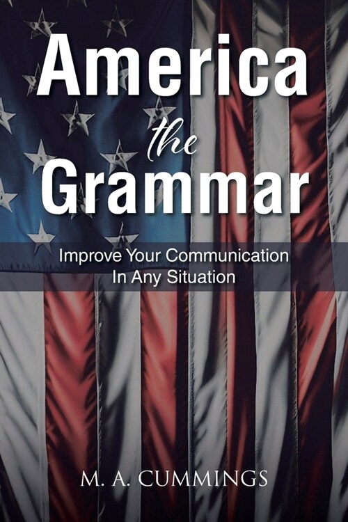 America the Grammar: Improve Your Communication In Any Situation (Paperback)