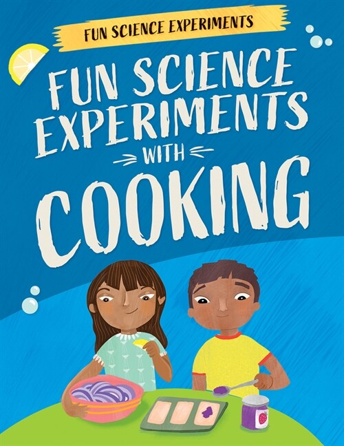Fun Science Experiments with Cooking (Library Binding)