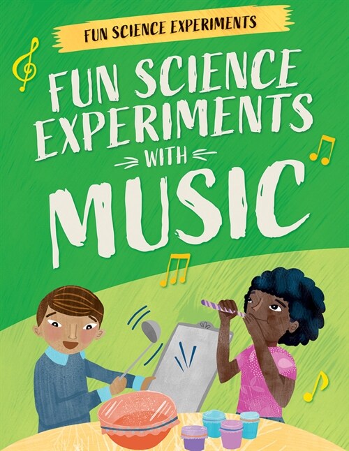 Fun Science Experiments with Music (Library Binding)